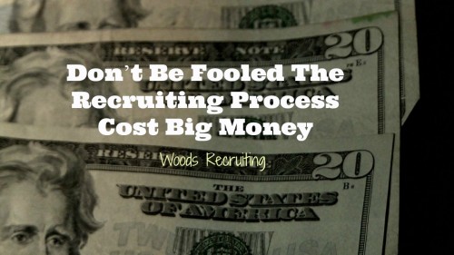 Don’t Be Fooled The Recruiting Process Cost Big Money
