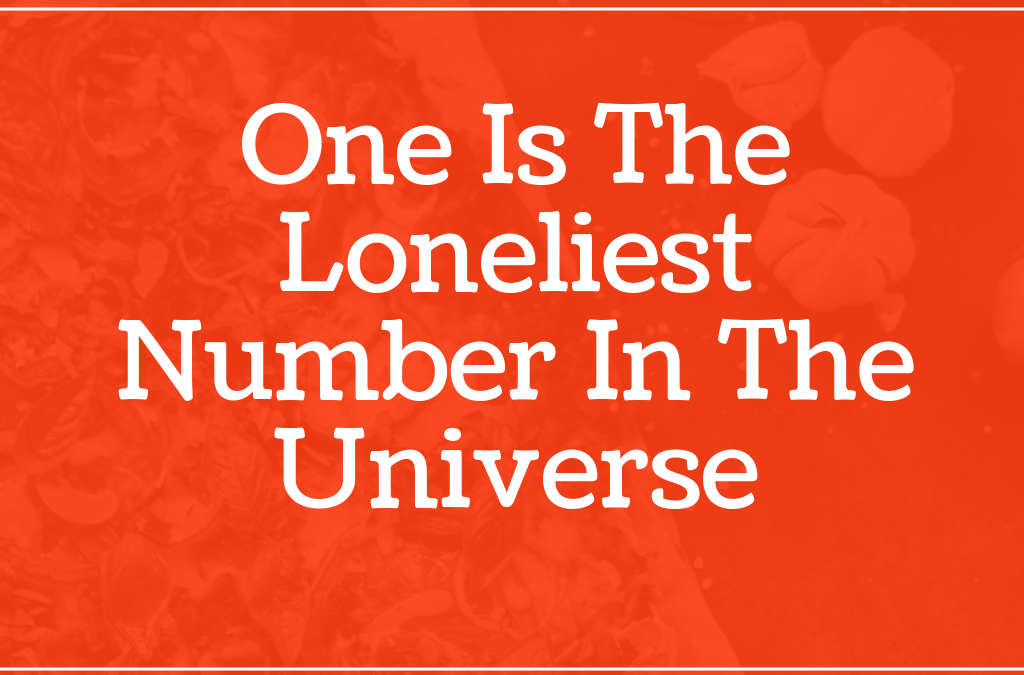 one is the loneliest number