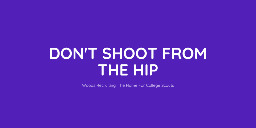 Don’t shoot from the hip