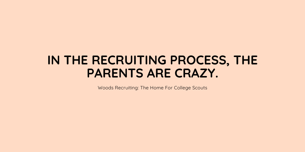 In the recruiting process, the parents are crazy