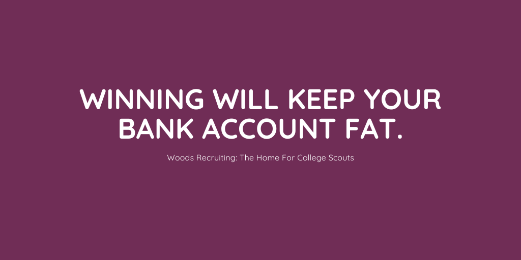 Winning will keep your bank account fat