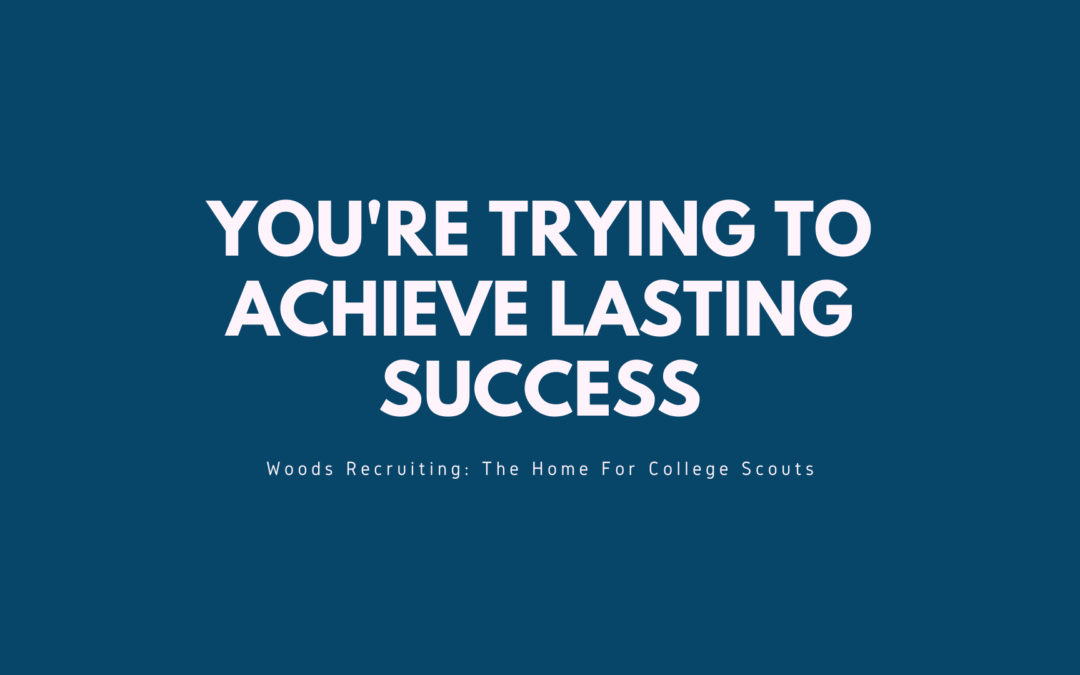You’re trying to achieve lasting success
