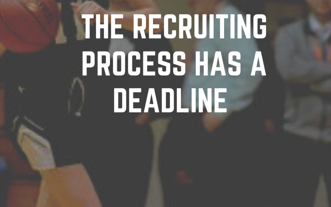 The Recruiting Process Has A Deadline
