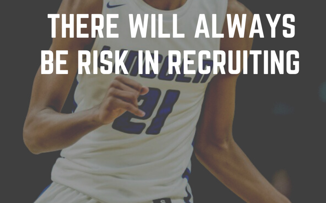 There Will Always Be Risk In Recruiting