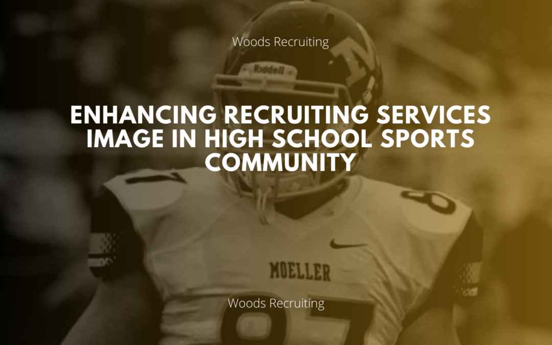 Enhancing Recruiting Services Image In High School Sports Community