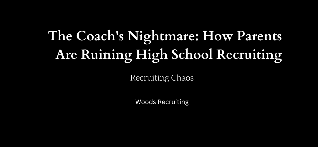 Parents Are Ruining High School Recruiting
