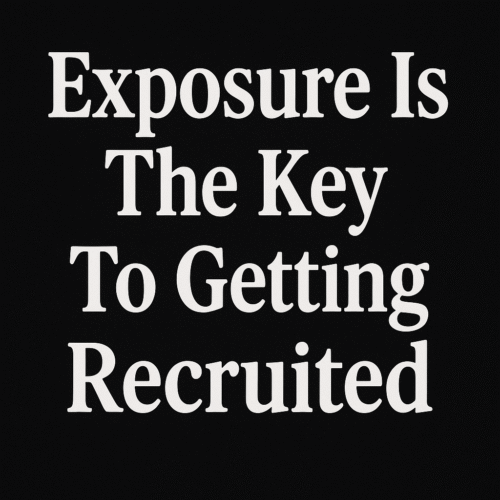 Exposure Is The Key To Getting Recruited