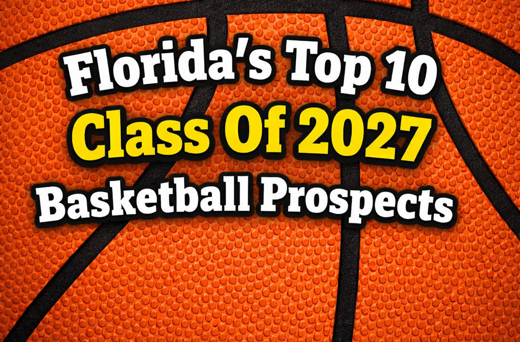 Florida’s Top 10 Class Of 2027 Basketball Prospects