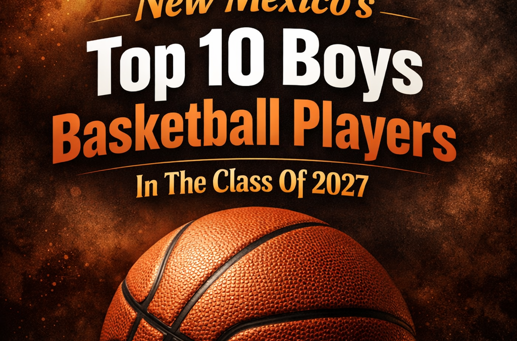 New Mexico’s Top 10 Boys Basketball Players In The Class Of 2027