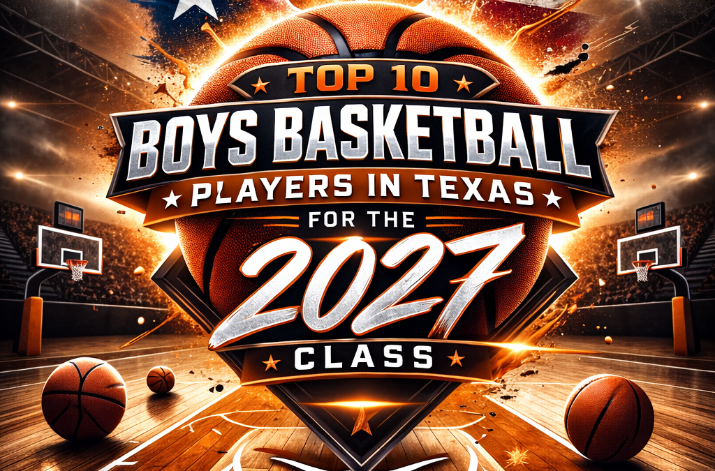 Top 10 Boys Basketball Players In Texas For The 2027 Class