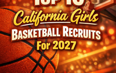 Top 10 California Girls Basketball Recruits For 2027