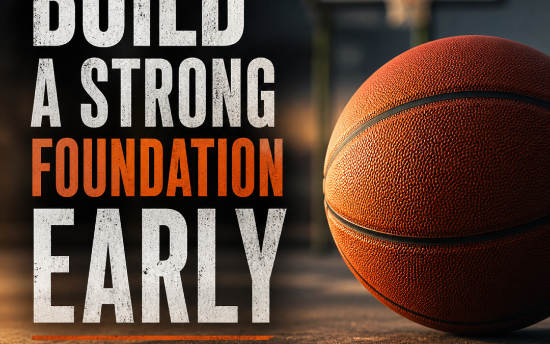Build A Strong Foundation Early