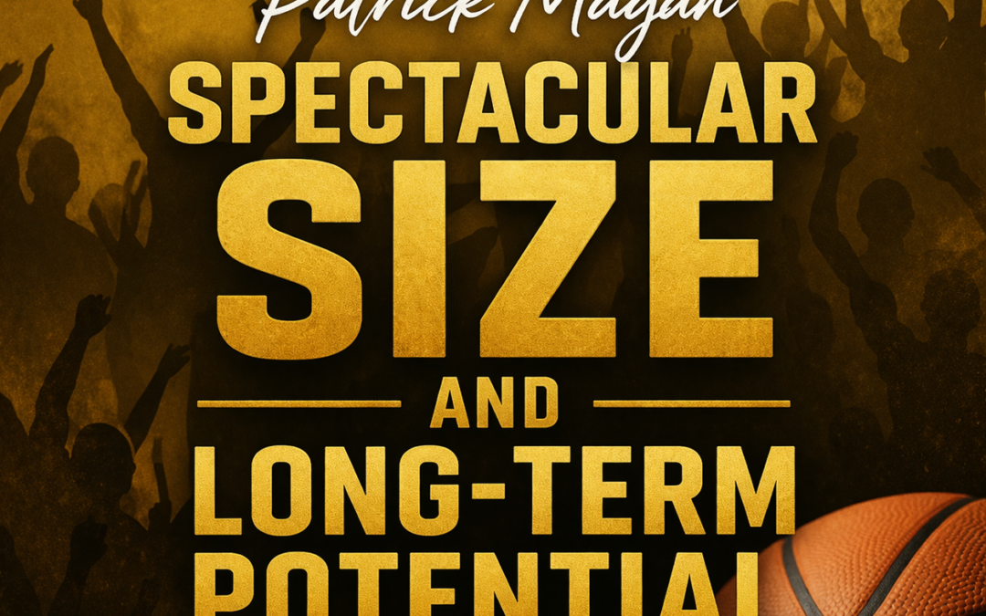 Patrick Magan Spectacular Size And Long-Term Potential