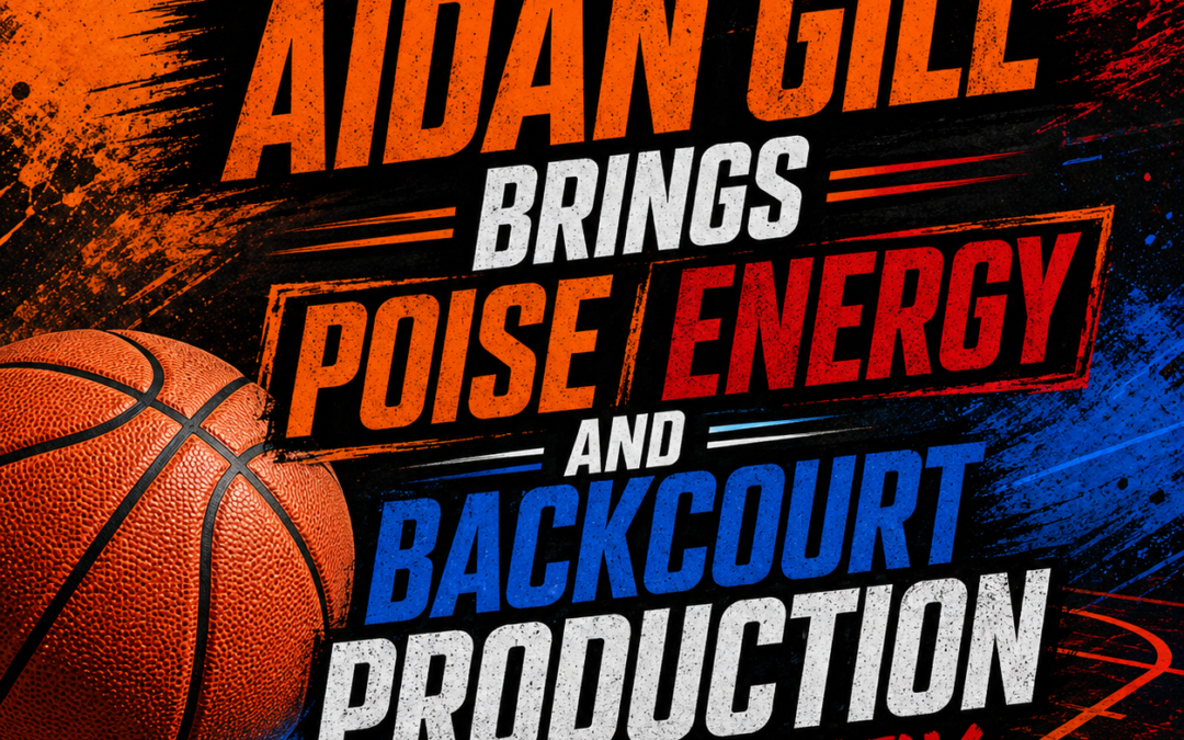 Aidan Gill Brings Poise Energy And Backcourt Production Consistently