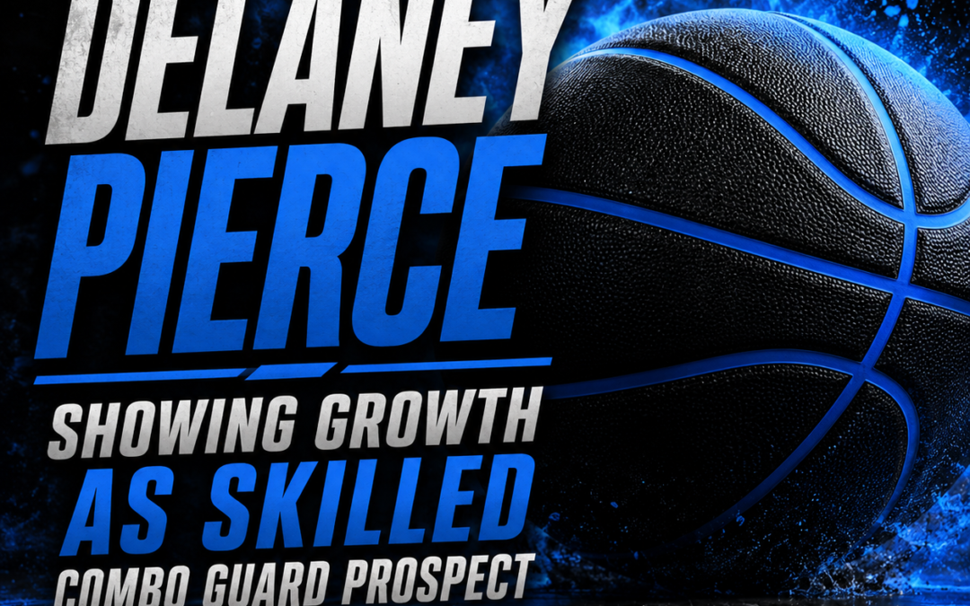 Delaney Pierce Showing Growth As Skilled Combo Guard Prospect