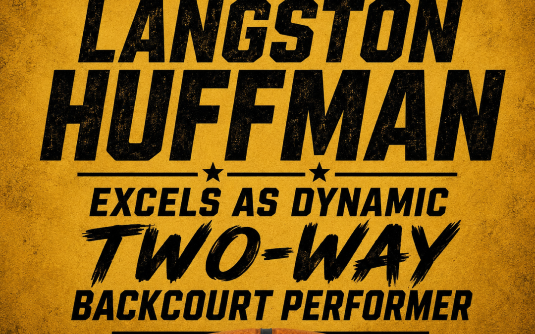Langston Huffman Excels As Dynamic Two-Way Backcourt Performer