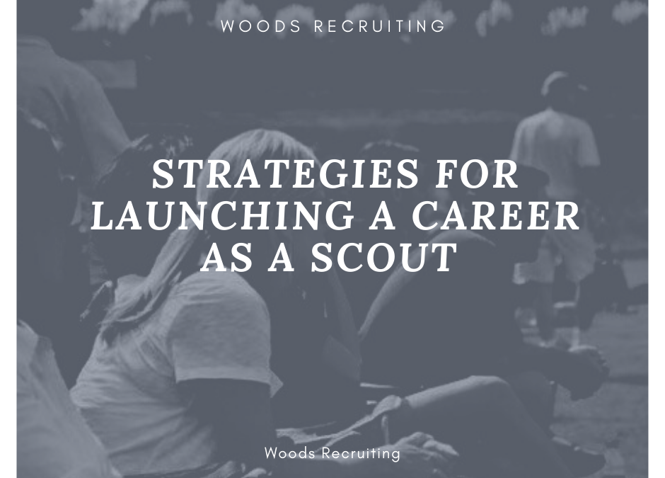 Strategies For Launching A Career As A Scout