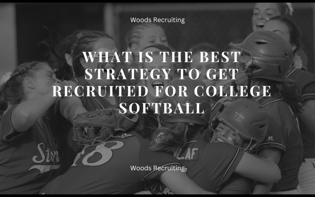 What Is The Best Strategy To Get Recruited For College Softball