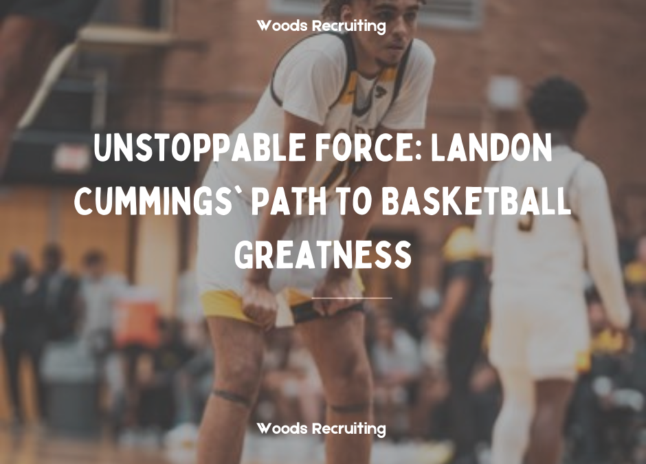 Unstoppable Force: Landon Cummings’ Path To Basketball Greatness