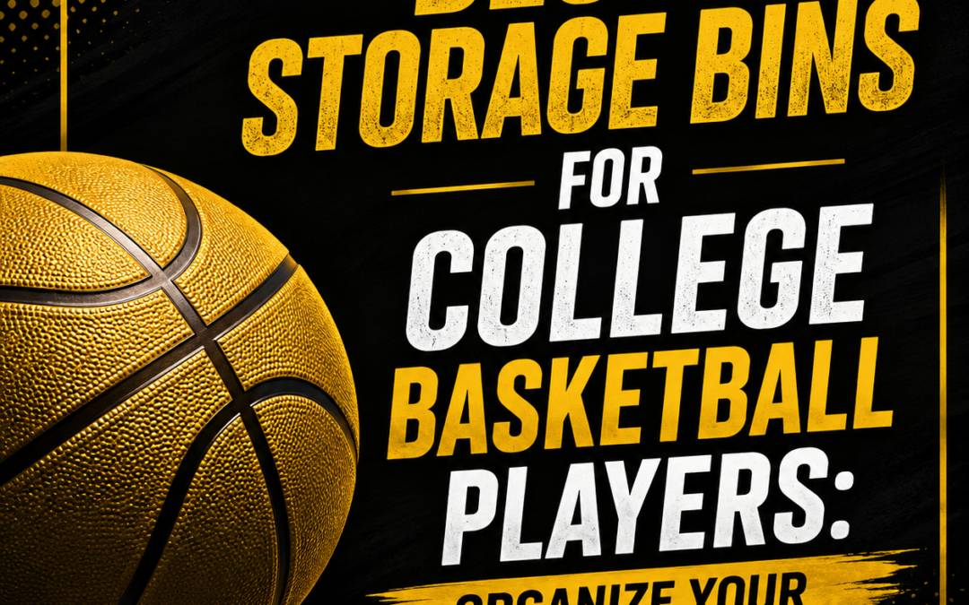 Best Storage Bins for College Basketball Players Organize Your Dorm Room and Basketball Gear