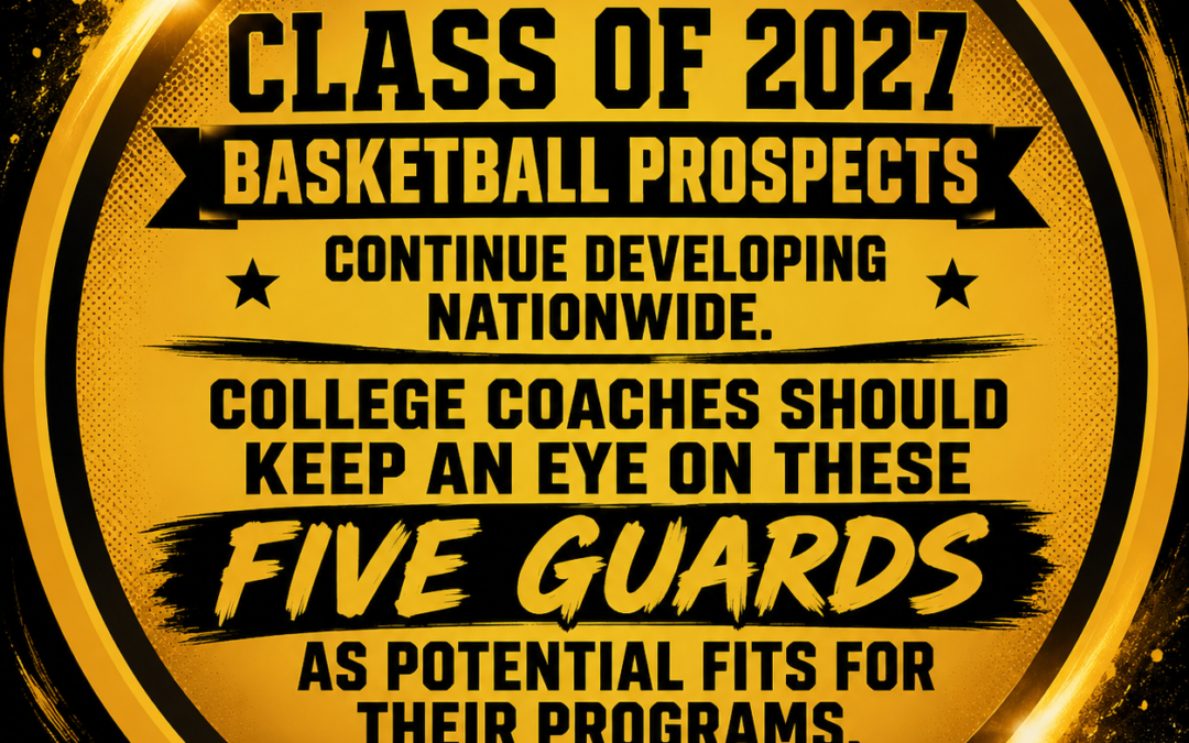 Class Of 2027 Basketball Recruiting Five Prospects College Coaches Should Watch
