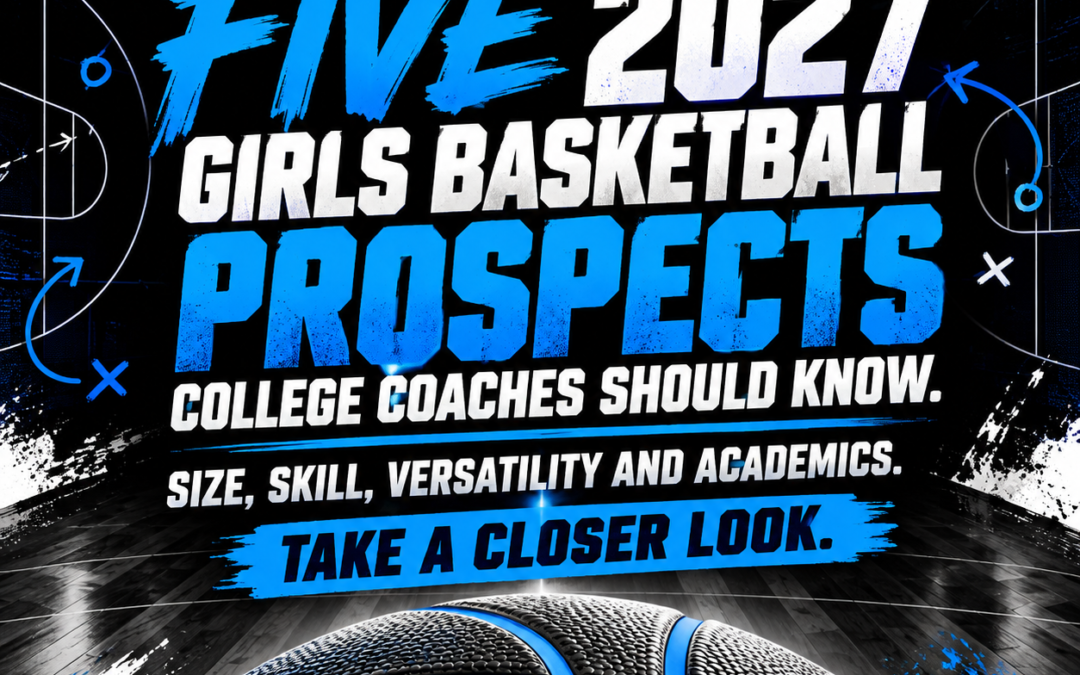 Five 2027 Girls Basketball Prospects College Coaches Should Watch