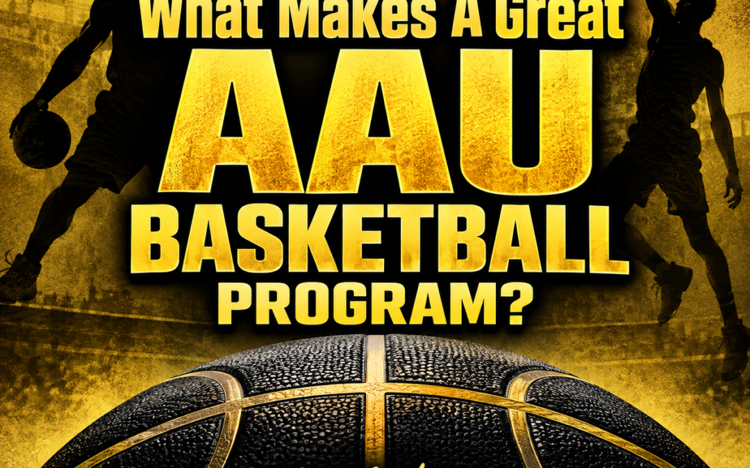 What Makes A Great AAU Basketball Program?