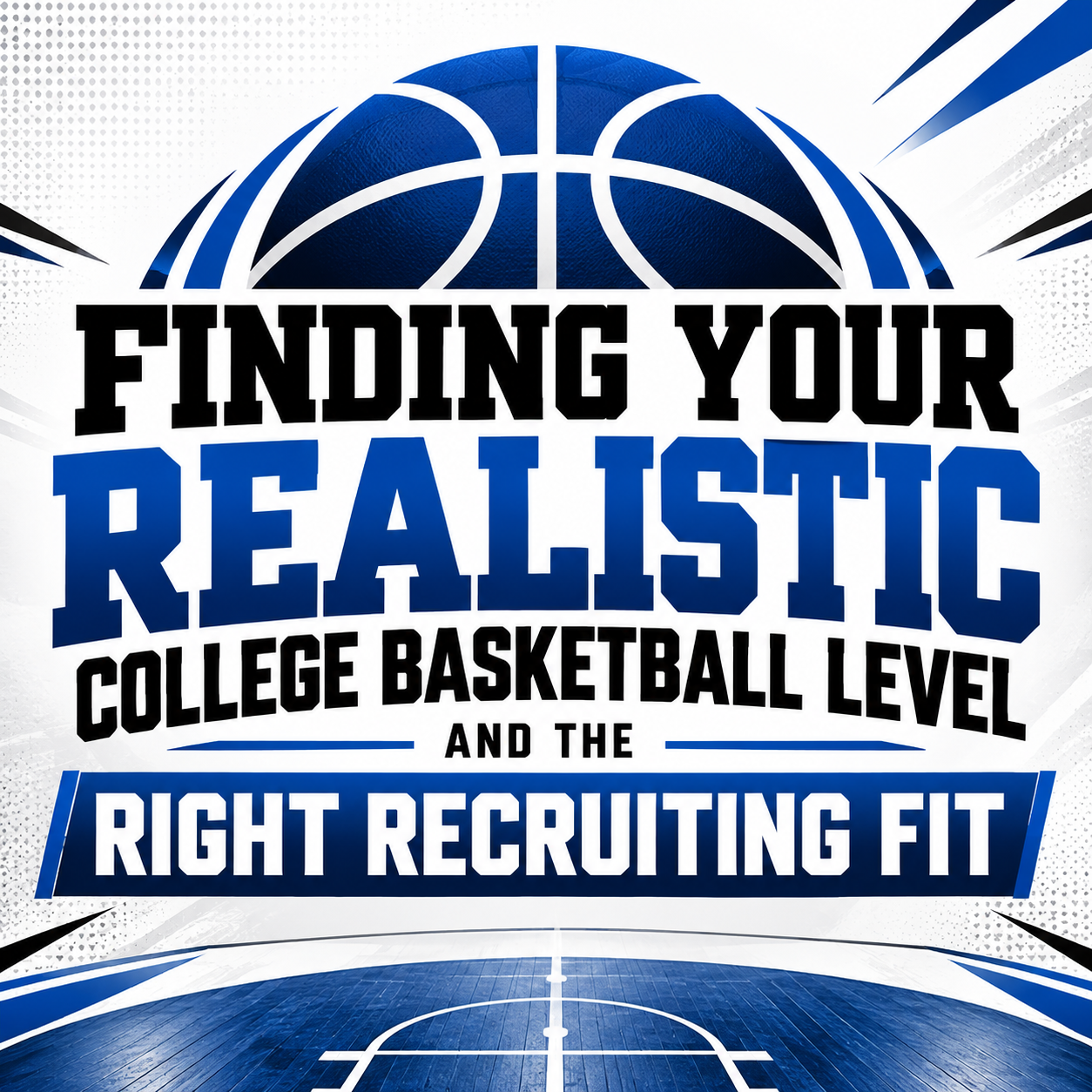 Finding Your Realistic College Basketball Level And The Right Recruiting Fit