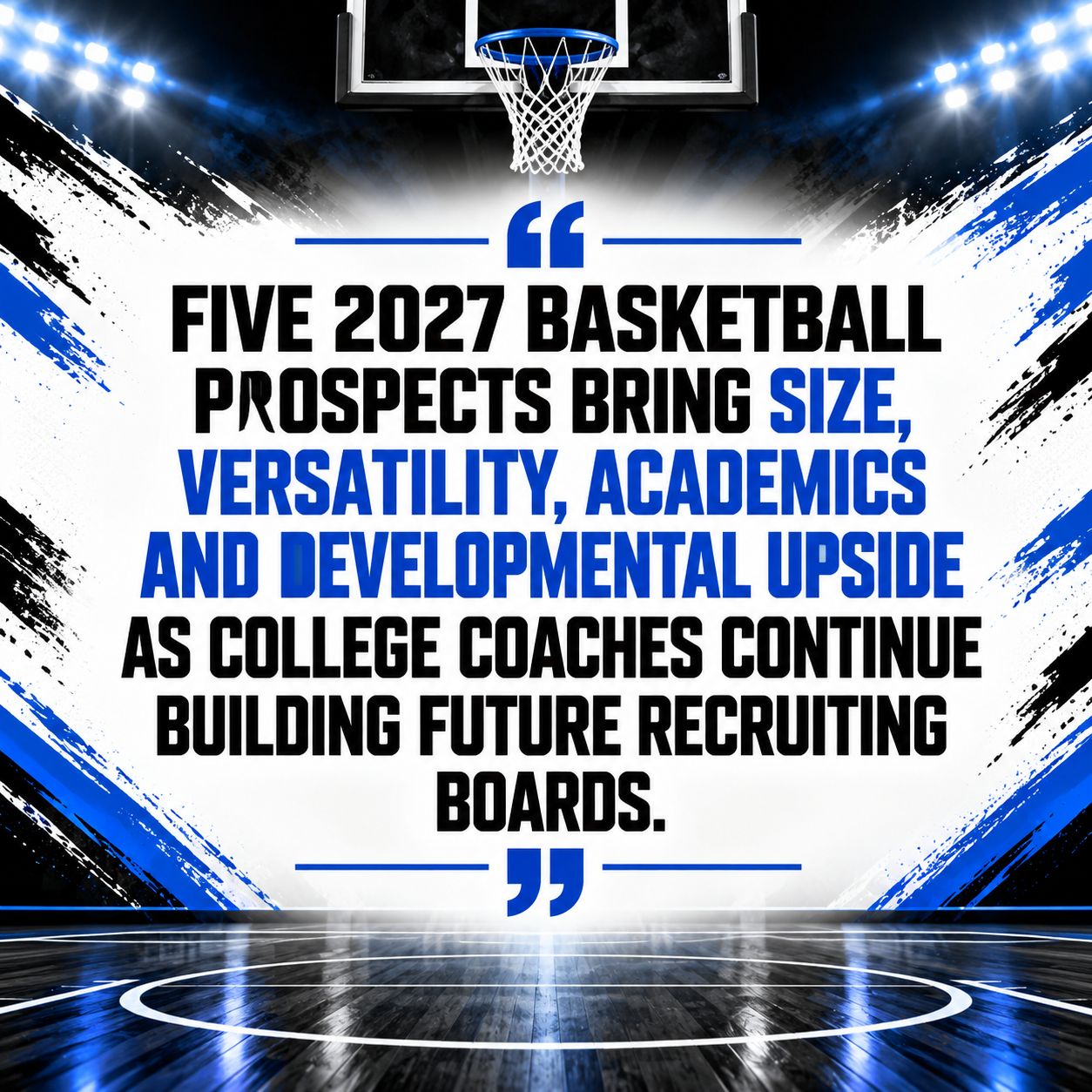 Five 2027 Basketball Prospects With Size And Recruiting Upside