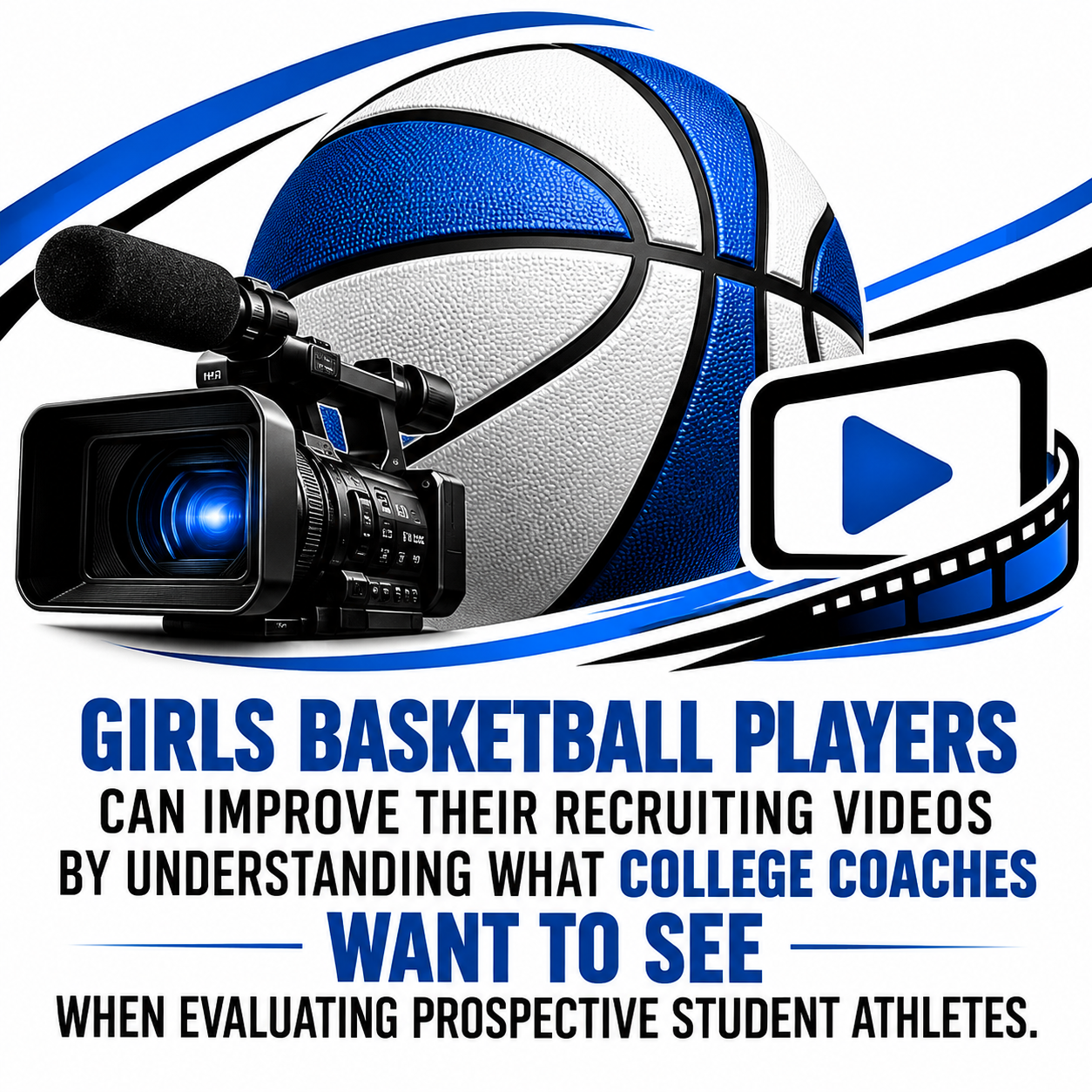How Girls Basketball Players Should Build A Strong College Recruiting Video